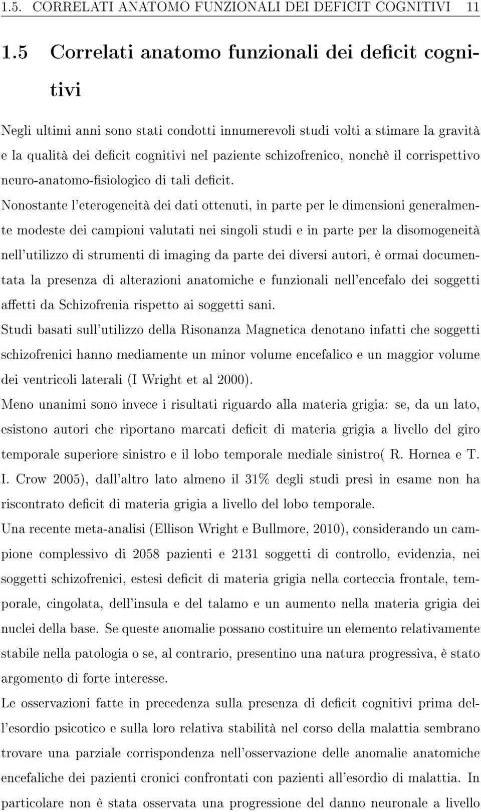 nonchè il corrispettivo neuro-anatomo-siologico di tali decit.