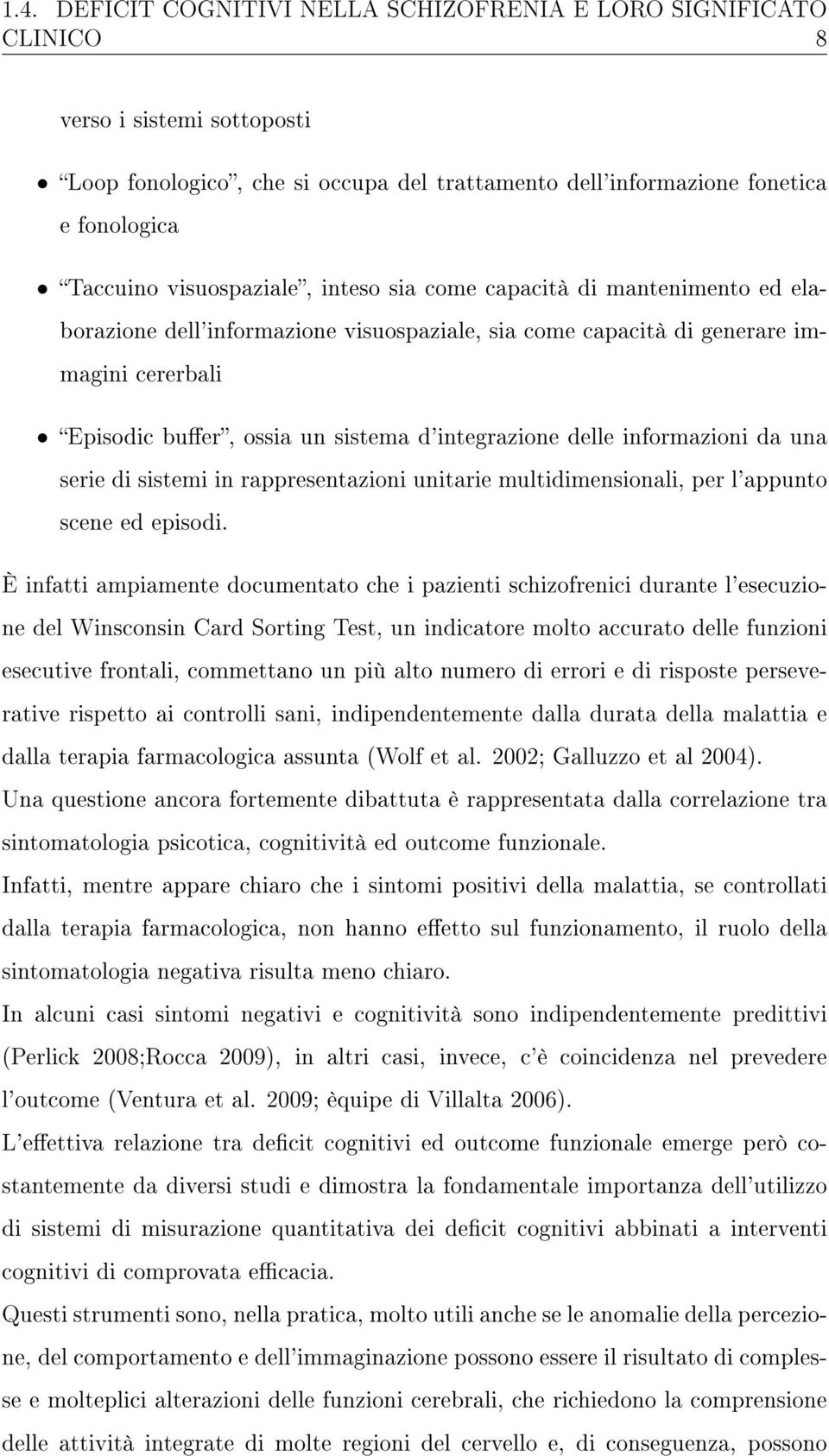 d'integrazione delle informazioni da una serie di sistemi in rappresentazioni unitarie multidimensionali, per l'appunto scene ed episodi.