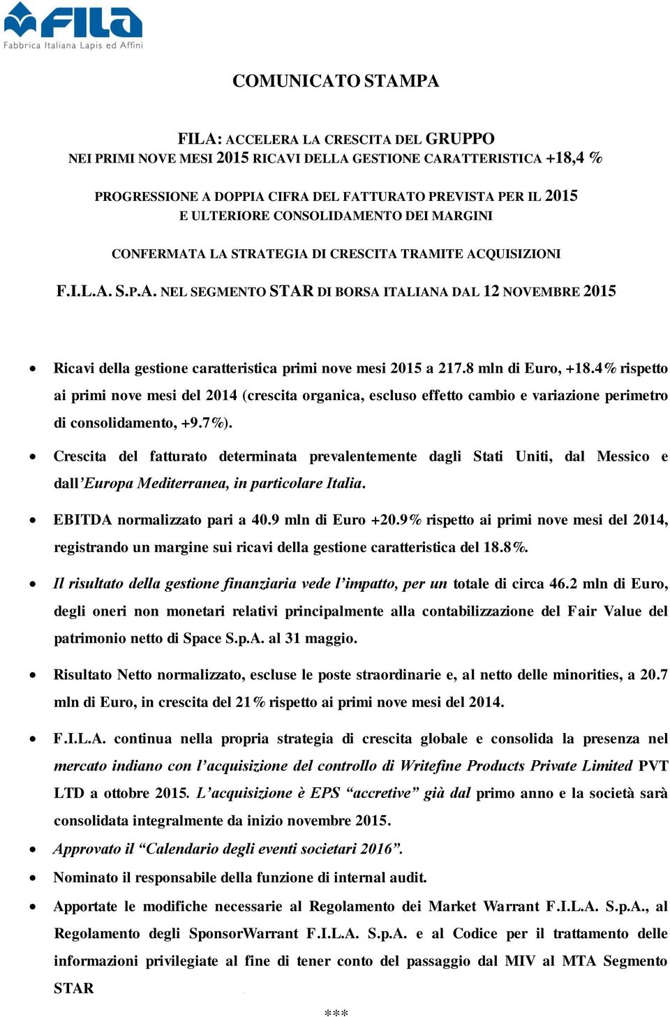 8 mln di Euro, +18.4% rispetto ai primi nove mesi del 2014 (crescita organica, escluso effetto cambio e variazione perimetro di consolidamento, +9.7%).