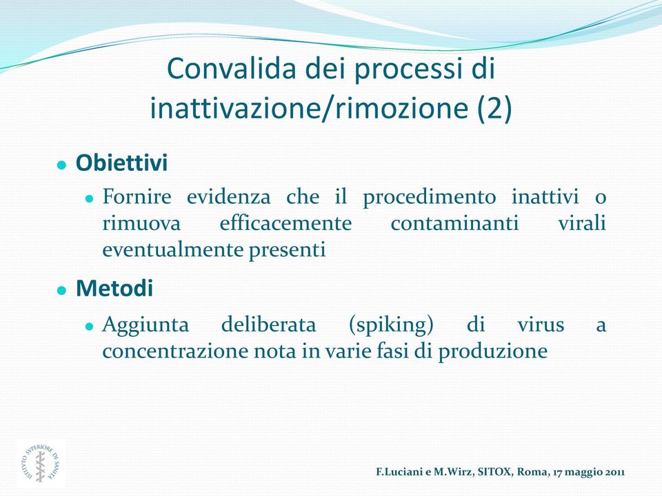 efficacemente contaminanti virali eventualmente presenti Metodi