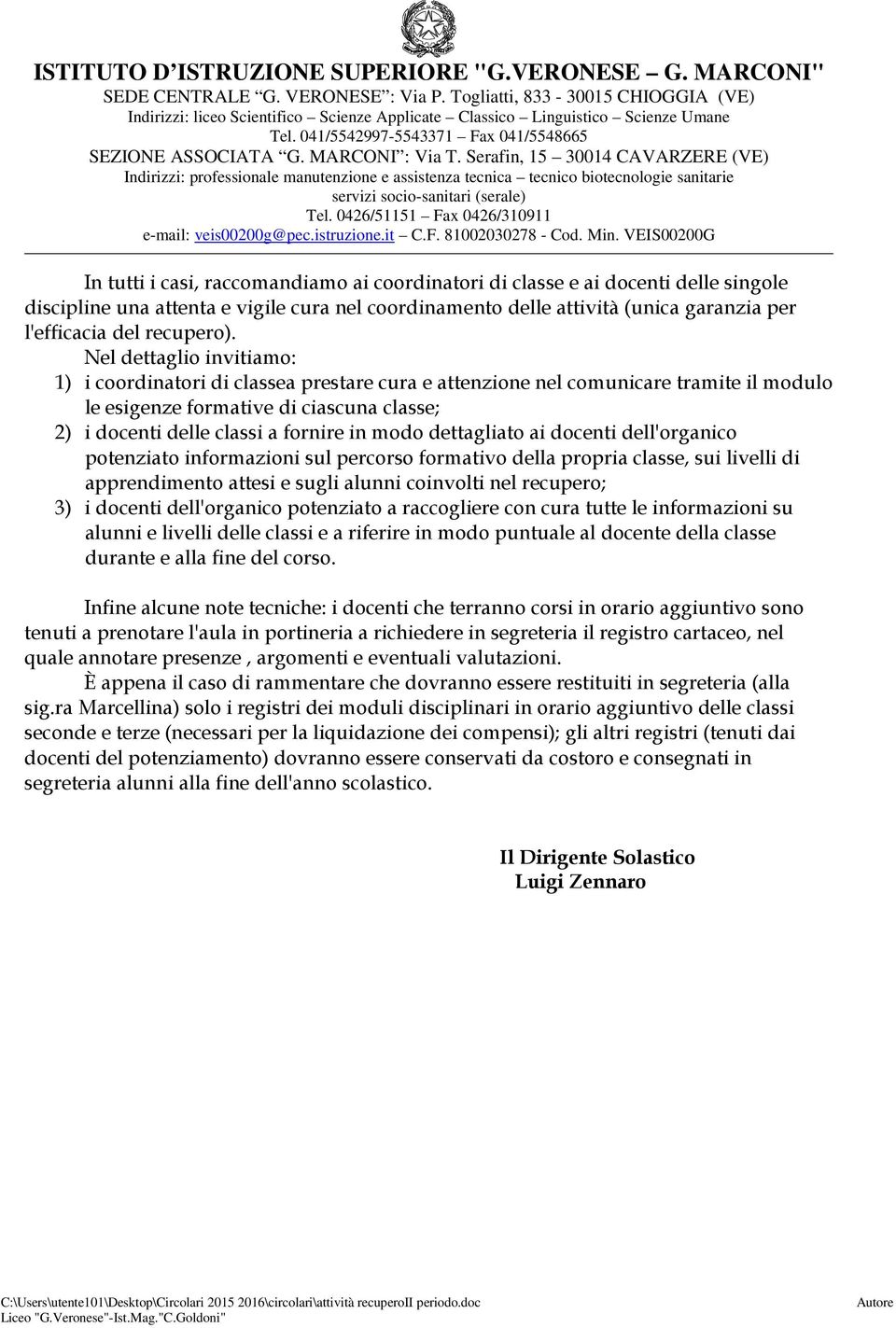 dettagliato ai docenti dell'organico potenziato informazioni sul percorso formativo della propria classe, sui livelli di apprendimento attesi e sugli alunni coinvolti nel recupero; 3) i docenti