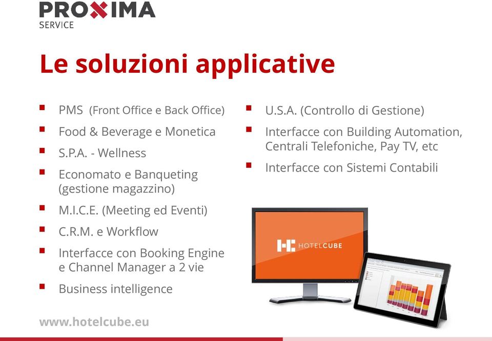 I.C.E. (Meeting ed Eventi) C.R.M. e Workflow Interfacce con Booking Engine e Channel Manager a 2 vie Business intelligence U.