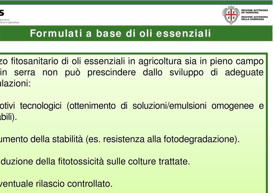 (ottenimento di soluzioni/emulsioni omogenee e bili). mento della stabilità (es.