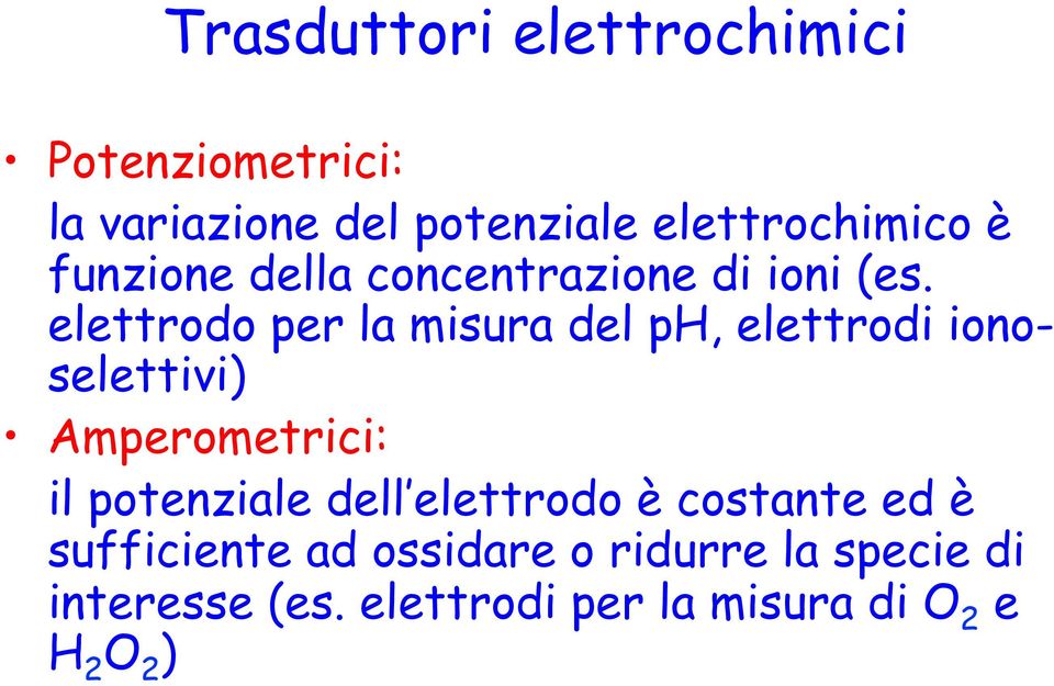 elettrodo per la misura del ph, elettrodi ionoselettivi) Amperometrici: il potenziale