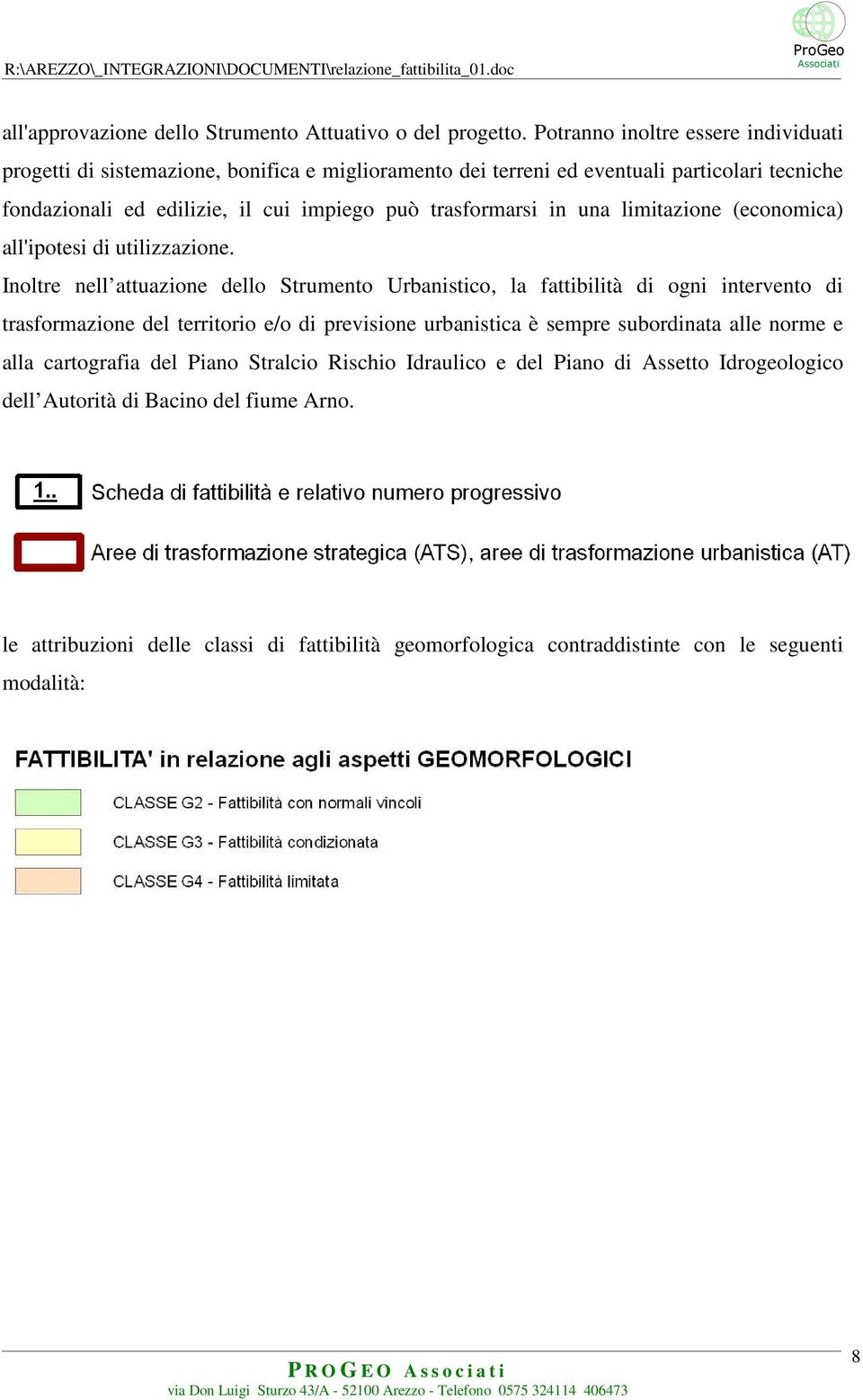 trasformarsi in una limitazione (economica) all'ipotesi di utilizzazione.