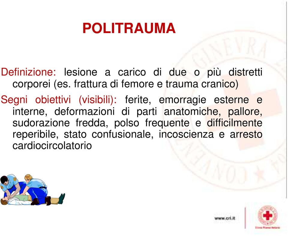 esterne e interne, deformazioni di parti anatomiche, pallore, sudorazione fredda,