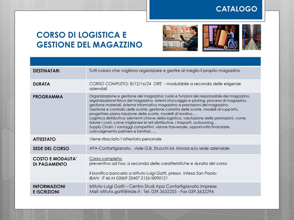 materiali, sistema informativo magazzino e prestazioni del magazzino.