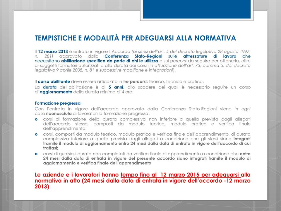 soggetti formatori autorizzati e alla durata dei corsi (in attuazione dell art. 73, comma 5, del decreto legislativo 9 aprile 2008, n. 81 e successive modifiche e integrazioni).