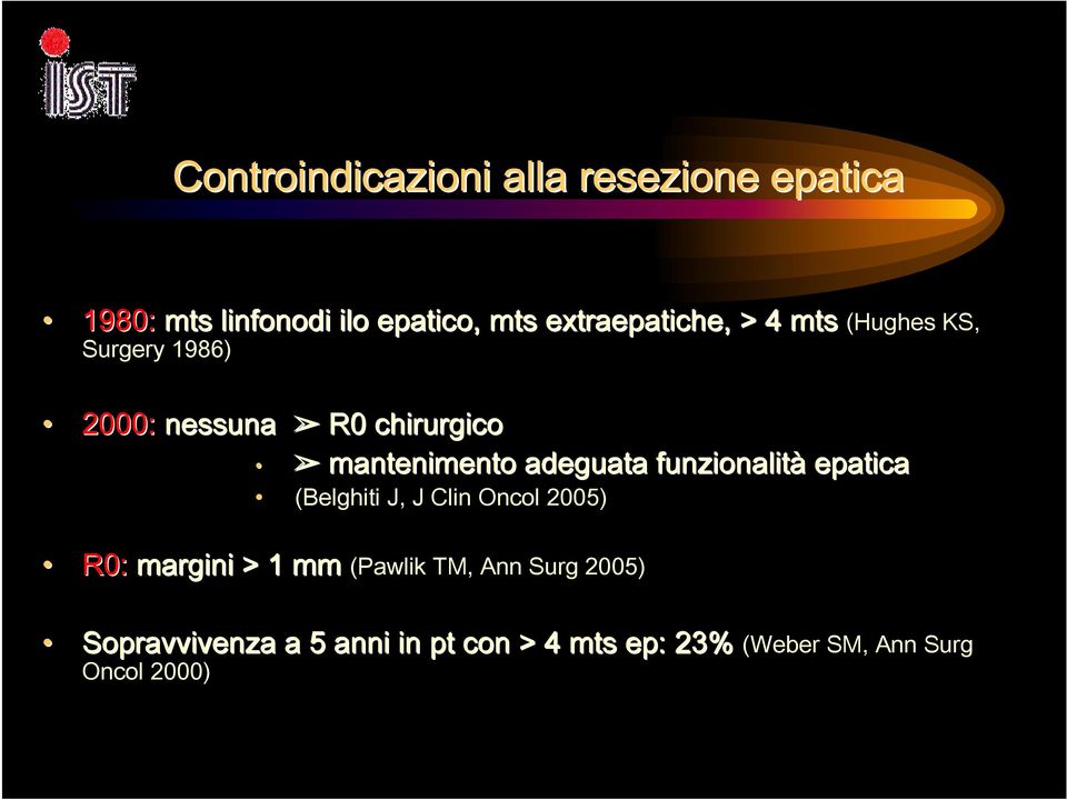 mantenimento adeguata funzionalità epatica (Belghiti J, J Clin Oncol 2005) R0: margini > 1