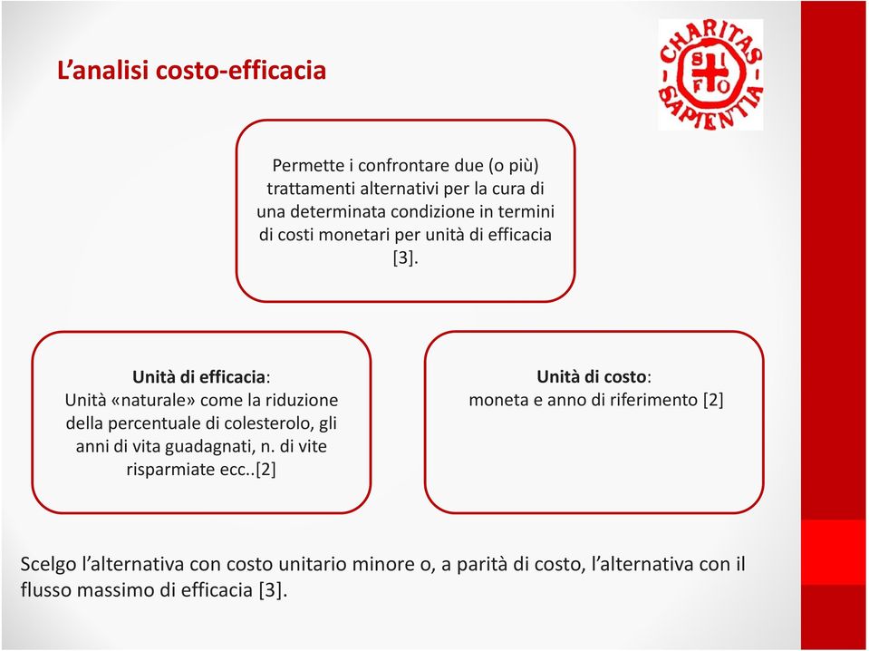 Unità di efficacia: Unità «naturale» come la riduzione della percentuale di colesterolo, gli anni di vita guadagnati, n.