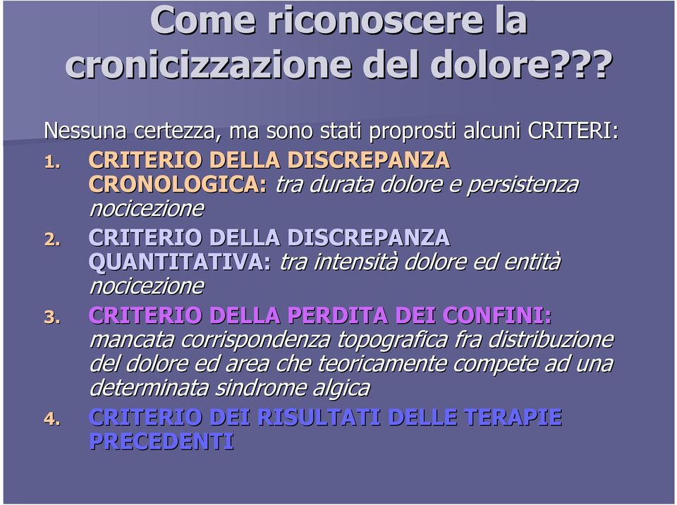 CRITERIO DELLA DISCREPANZA QUANTITATIVA: tra intensità dolore ed entità nocicezione 3.