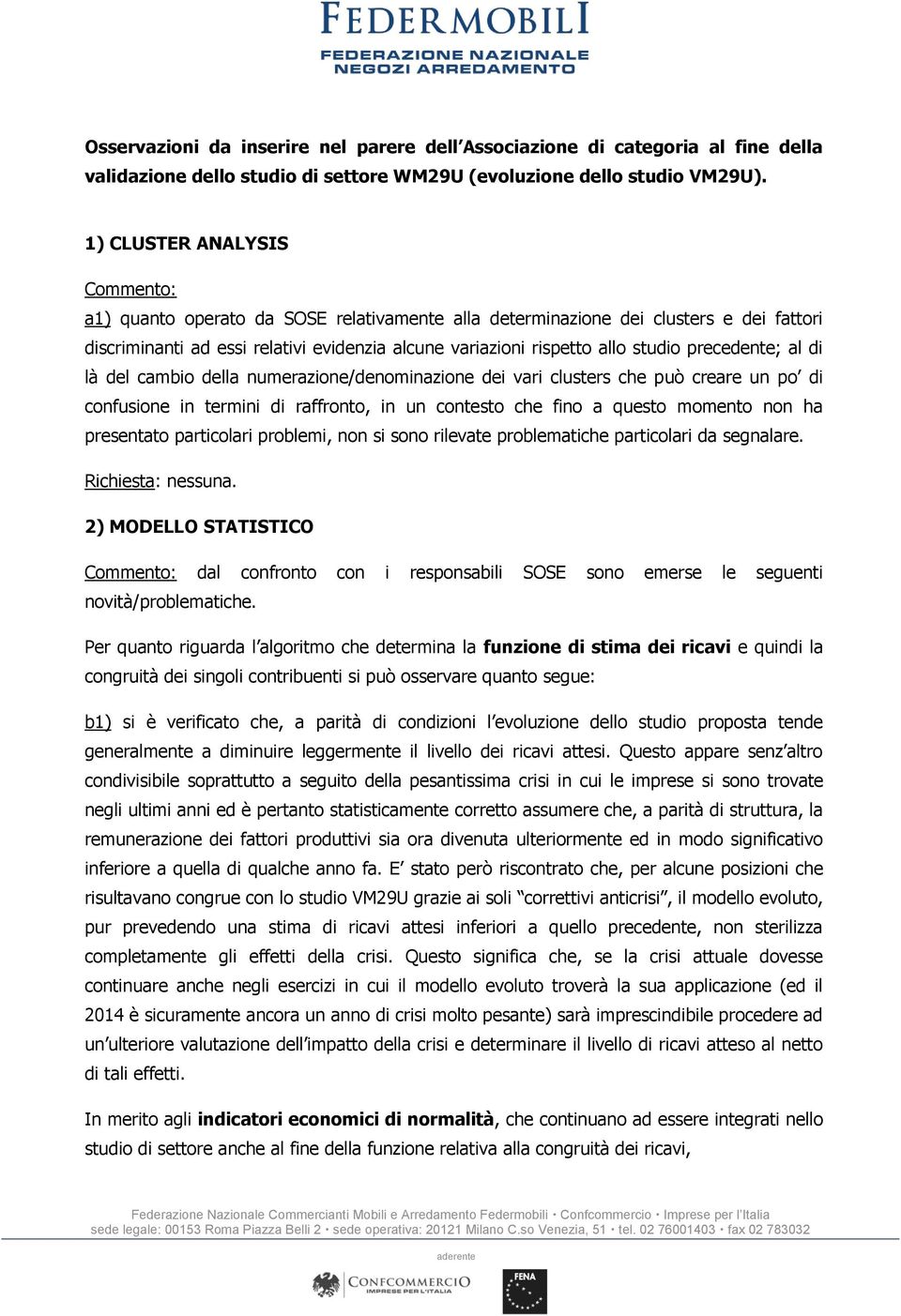 precedente; al di là del cambio della numerazione/denominazione dei vari clusters che può creare un po di confusione in termini di raffronto, in un contesto che fino a questo momento non ha