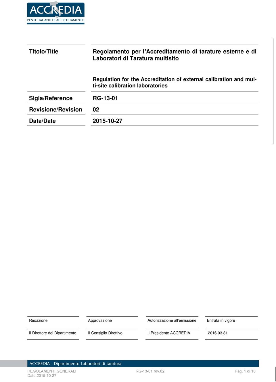 02 Data/Date 2015-10-27 Redazione Approvazione Autorizzazione all emissione Entrata in vigore Il Direttore del