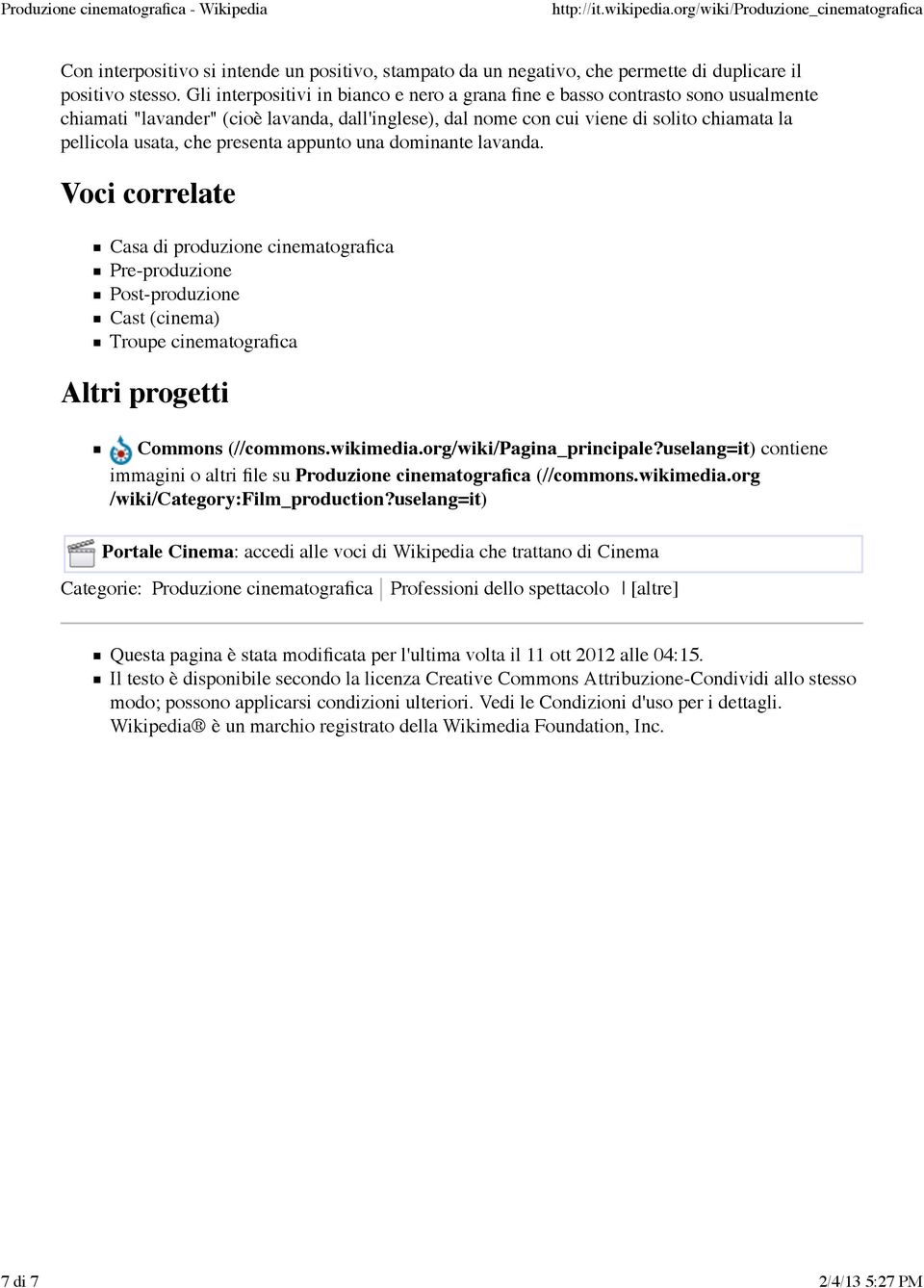 presenta appunto una dominante lavanda. Voci correlate Casa di produzione cinematografica Pre-produzione Post-produzione Cast (cinema) Troupe cinematografica Altri progetti Commons (//commons.