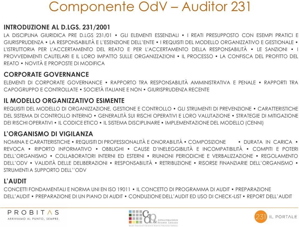 PER L'ACCERTAMENTO DEL REATO E PER L'ACCERTAMENTO DELLA RESPONSABILITÀ LE SANZIONI I PROVVEDIMENTI CAUTELARI E IL LORO IMPATTO SULLE ORGANIZZAZIONI IL PROCESSO LA CONFISCA DEL PROFITTO DEL REATO