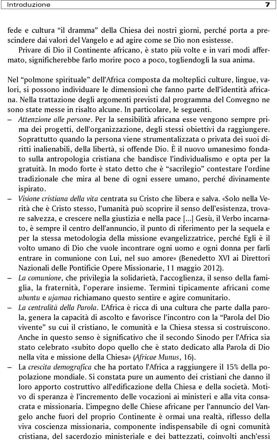 Nel polmone spirituale dell Africa composta da molteplici culture, lingue, valori, si possono individuare le dimensioni che fanno parte dell identità africana.