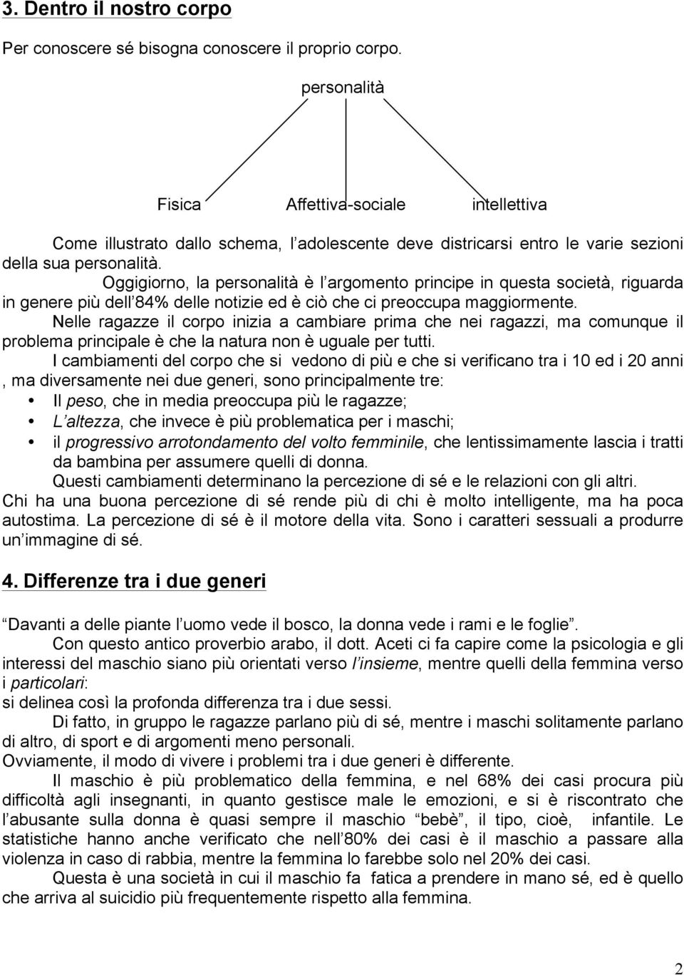 Oggigiorno, la personalità è l argomento principe in questa società, riguarda in genere più dell 84% delle notizie ed è ciò che ci preoccupa maggiormente.