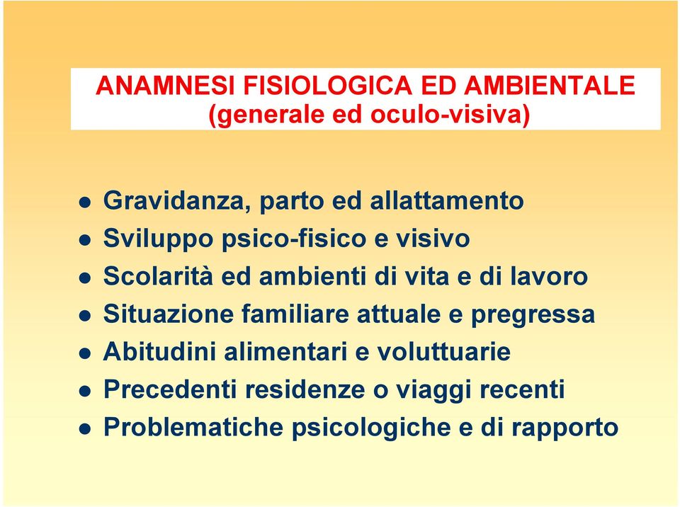 di lavoro Situazione familiare attuale e pregressa Abitudini alimentari e