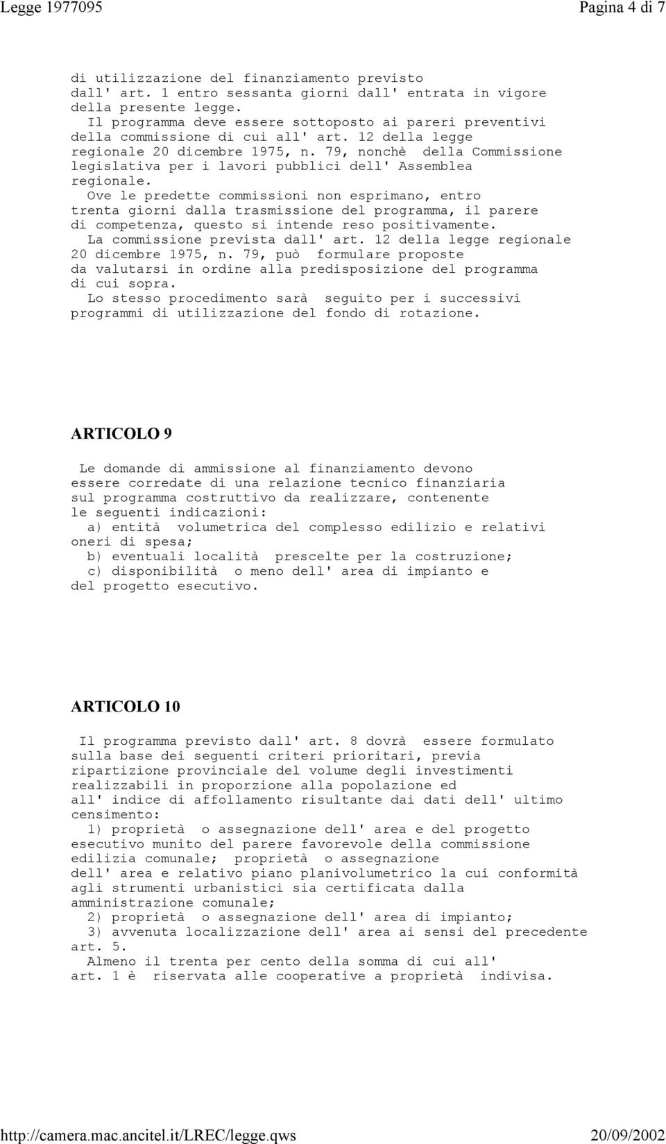 79, nonchè della Commissione legislativa per i lavori pubblici dell' Assemblea regionale.