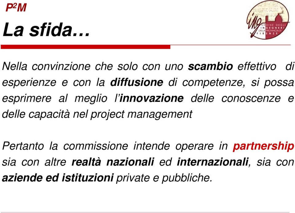 delle capacità nel project management Pertanto la commissione intende operare in