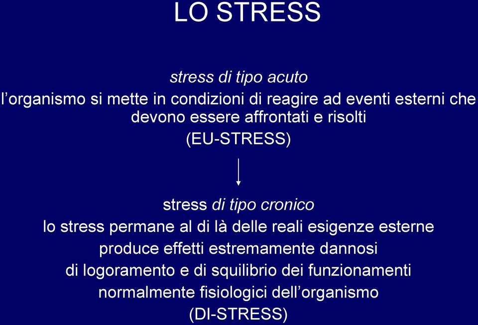 stress permane al di là delle reali esigenze esterne produce effetti estremamente dannosi