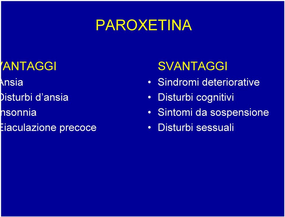 SVANTAGGI Sindromi deteriorative Disturbi