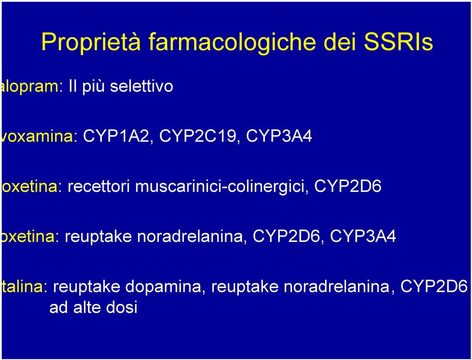 muscarinici-colinergici, CYP2D6 oxetina: reuptake noradrelanina,