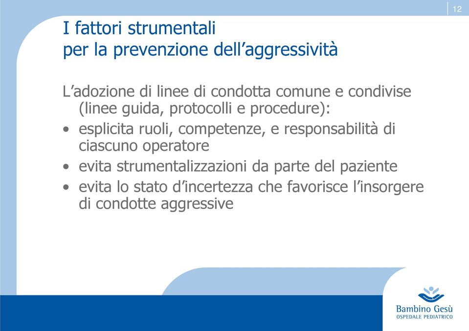 competenze, e responsabilità di ciascuno operatore evita strumentalizzazioni da parte