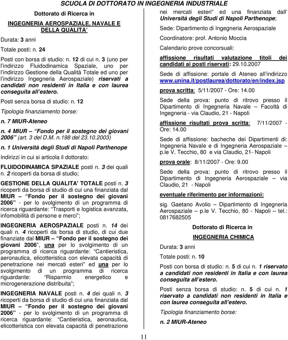 laurea conseguita all estero. Posti senza borsa di studio: n. 12 n. 7 MIUR-Ateneo n. 4 MIUR Fondo per il sostegno dei giovani 2006 (art. 3 del D.M. n.198 del 23.10.2003) n.