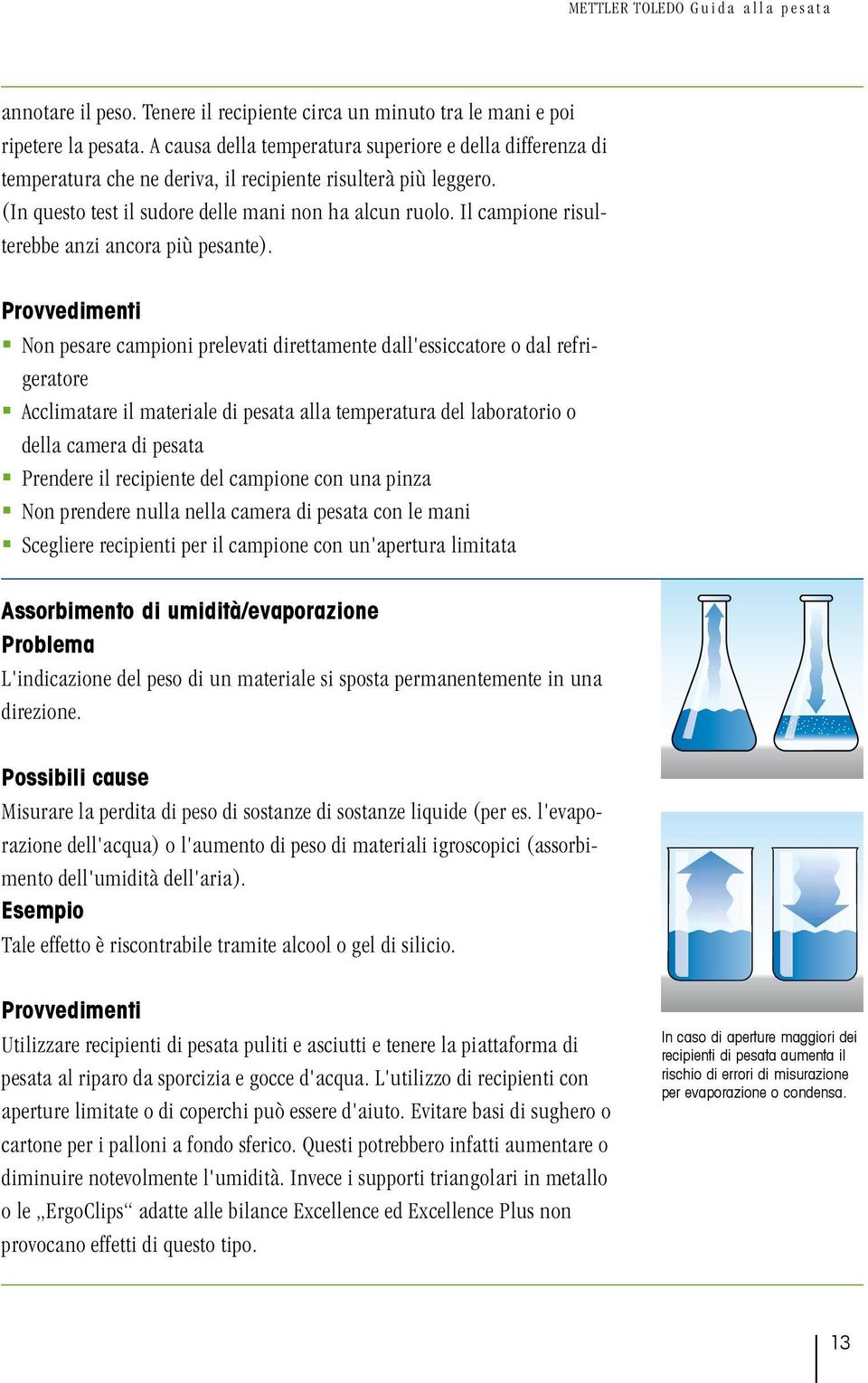 Il campione risulterebbe anzi ancora più pesante).