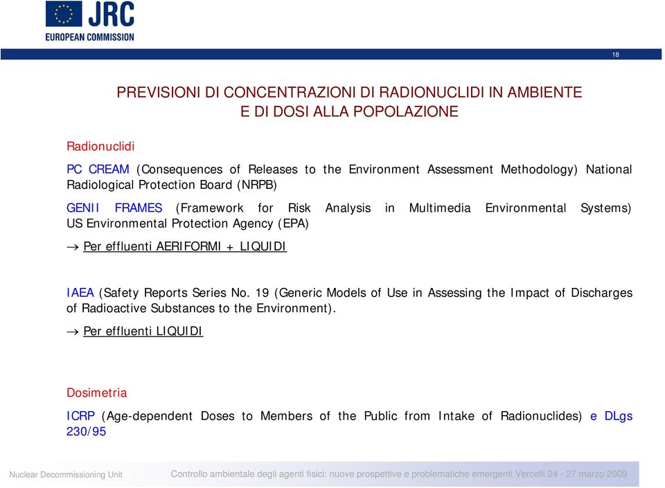 Environmental Protection Agency (EPA) Per effluenti AERIFORMI + LIQUIDI IAEA (Safety Reports Series No.