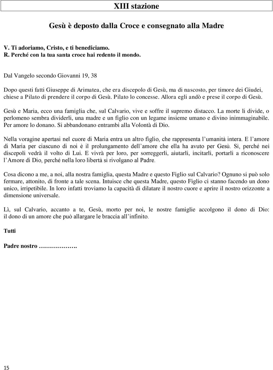 Gesù e Maria, ecco una famiglia che, sul Calvario, vive e soffre il supremo distacco.