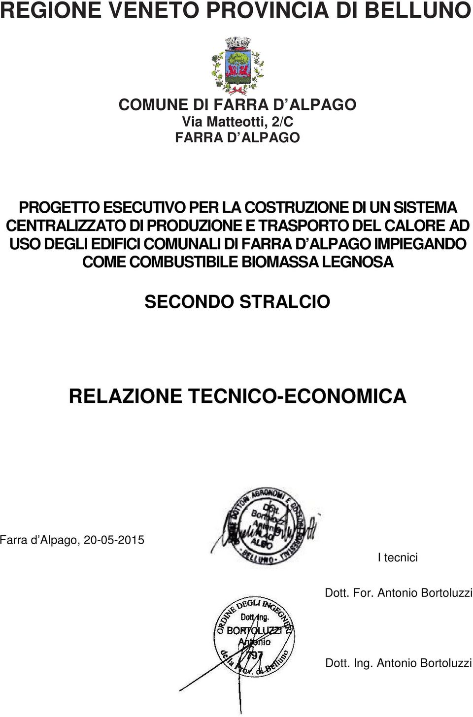 EDIFICI COMUNALI DI FARRA D ALPAGO IMPIEGANDO COME COMBUSTIBILE BIOMASSA LEGNOSA SECONDO STRALCIO RELAZIONE