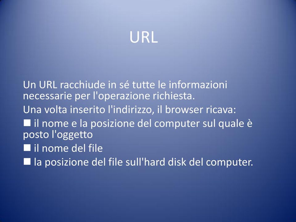 Una volta inserito l'indirizzo, il browser ricava: il nome e la