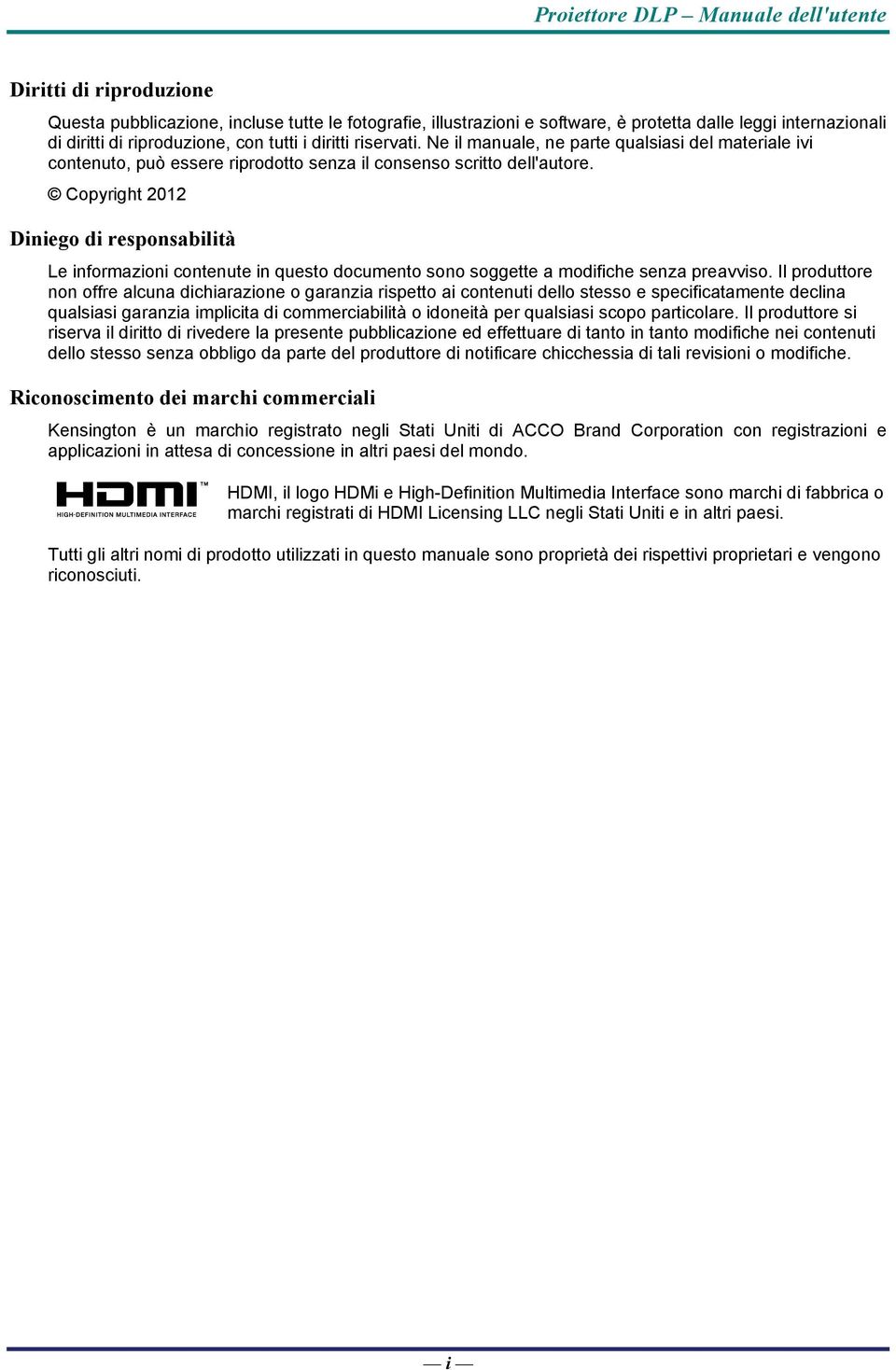 Copyright 2012 Diniego di responsabilità Le informazioni contenute in questo documento sono soggette a modifiche senza preavviso.