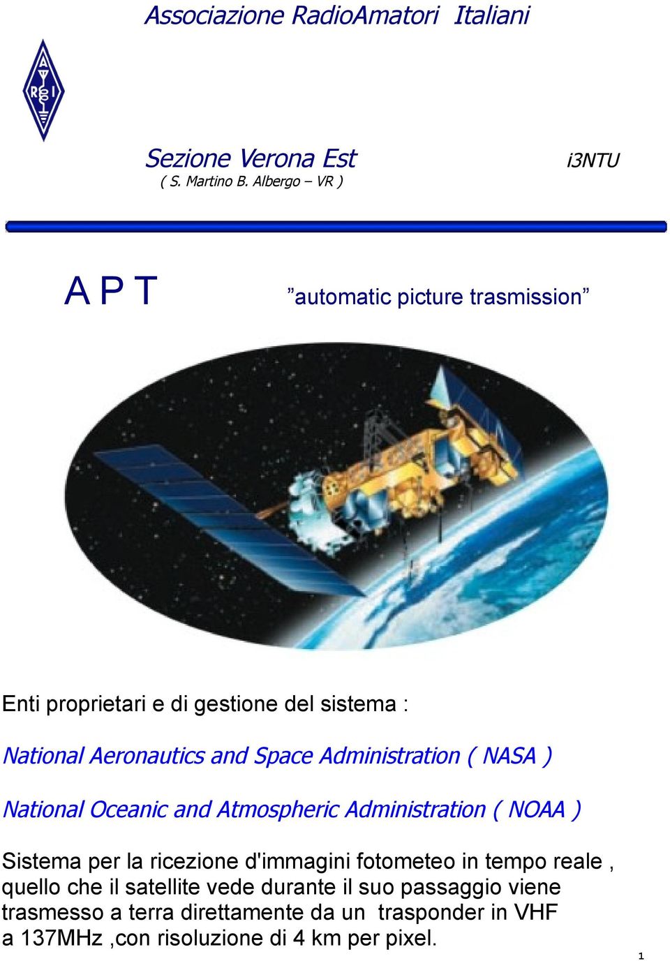 Administration ( NASA ) National Oceanic and Atmospheric Administration ( NOAA ) Sistema per la ricezione d'immagini
