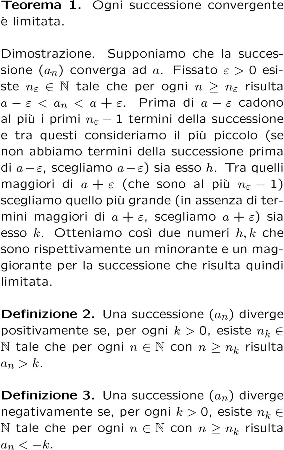 Tra quelli maggiori di a + ε (che sono al più n ε 1) scegliamo quello più grande (in assenza di termini maggiori di a + ε, scegliamo a + ε) sia esso k.