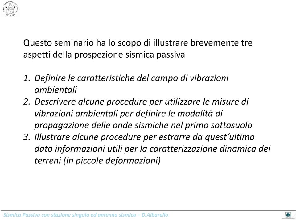 Descrivere alcune procedure per utilizzare le misure di vibrazioni ambientali per definire le modalità di propagazione delle