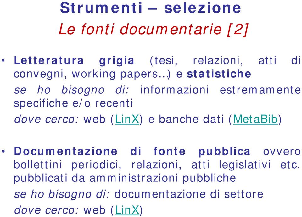 (LinX) e banche dati (MetaBib) Documentazione di fonte pubblica ovvero bollettini periodici, relazioni, atti