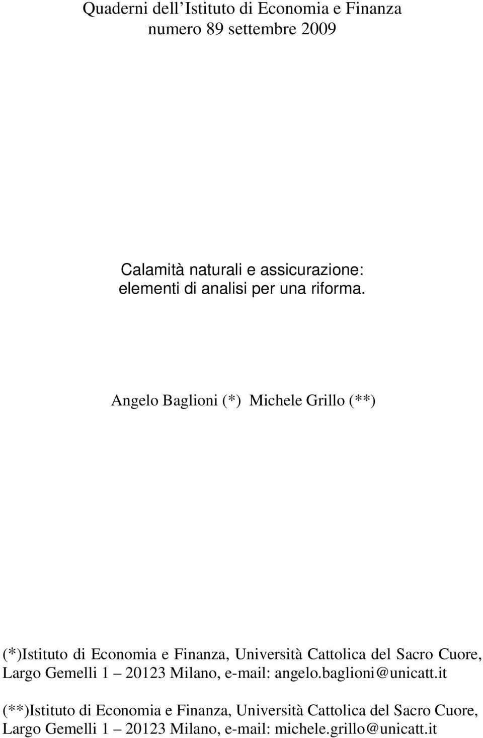 Angelo Baglioni (*) Michele Grillo (**) (*)Istituto di Economia e Finanza, Università Cattolica del Sacro Cuore,