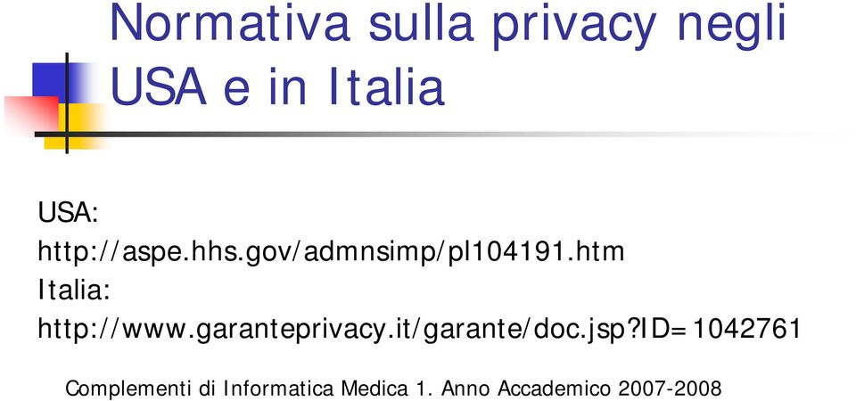 htm Italia: http://www.garanteprivacy.it/garante/doc.
