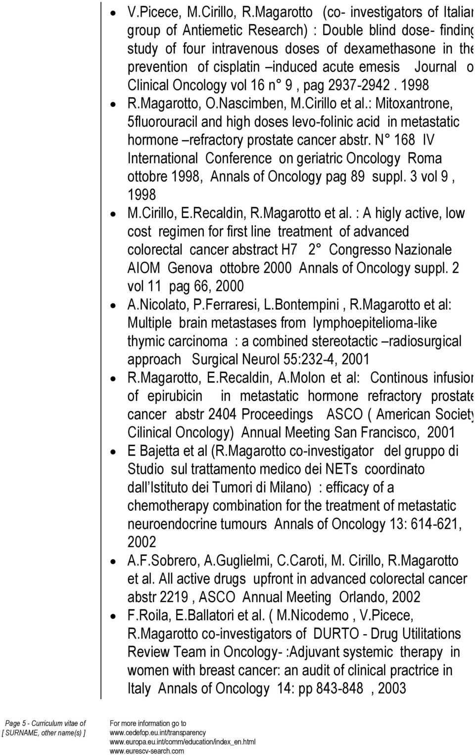 Journal of Clinical Oncology vol 16 n 9, pag 2937-2942. 1998 R.Magarotto, O.Nascimben, M.Cirillo et al.