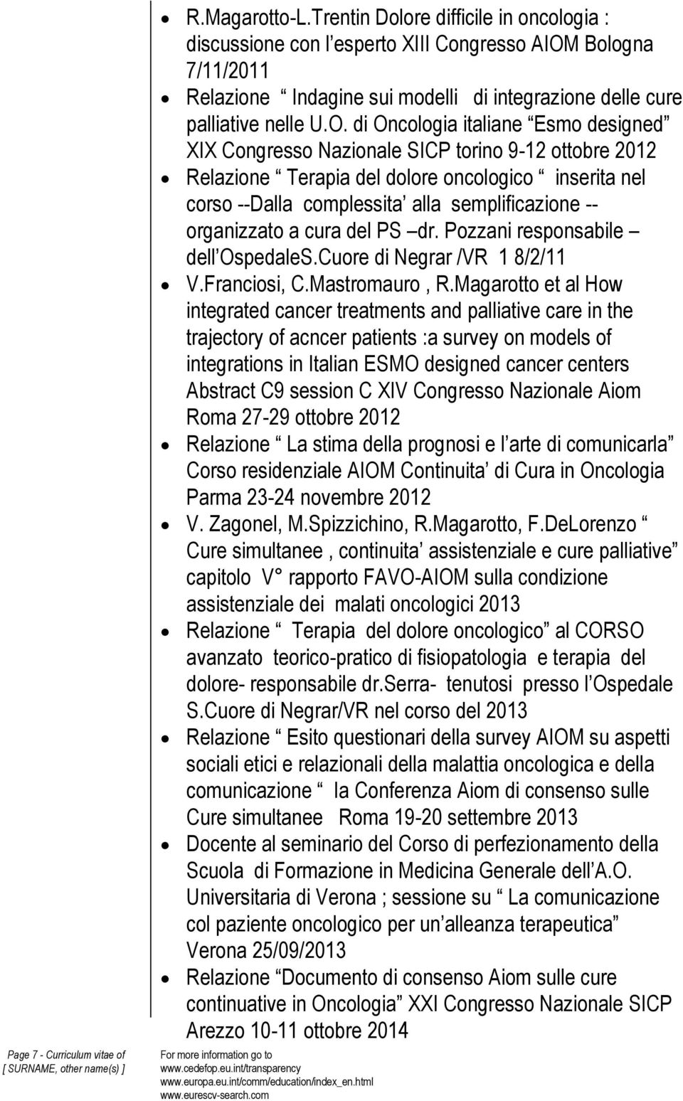 Bologna 7/11/2011 Relazione Indagine sui modelli di integrazione delle cure palliative nelle U.O.