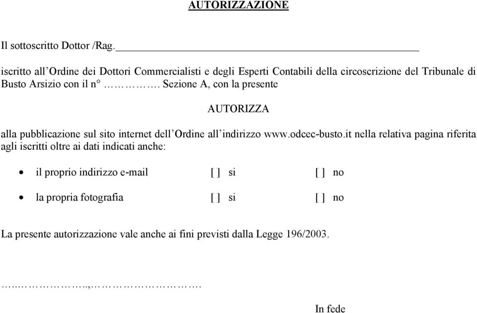 Sezione A, con la presente AUTORIZZA alla pubblicazione sul sito internet dell Ordine all indirizzo www.odcec-busto.