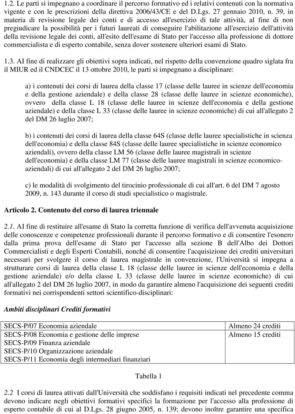 dell'attività della revisione legale dei conti, all'esito dell'esame di Stato per l'accesso alla professione di dottore commercialista e di esperto contabile, senza dover sostenere ulteriori esami di