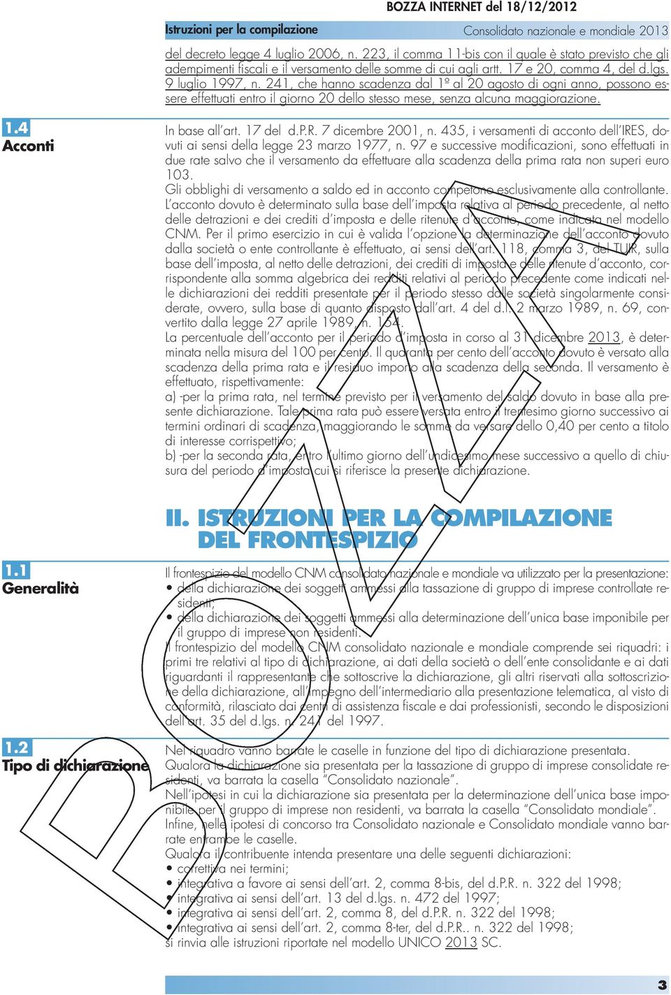 17 del d.p.r. 7 dicembre 2001, n. 435, i versamenti di acconto dell IRES, dovuti ai sensi della legge 23 marzo 1977, n.