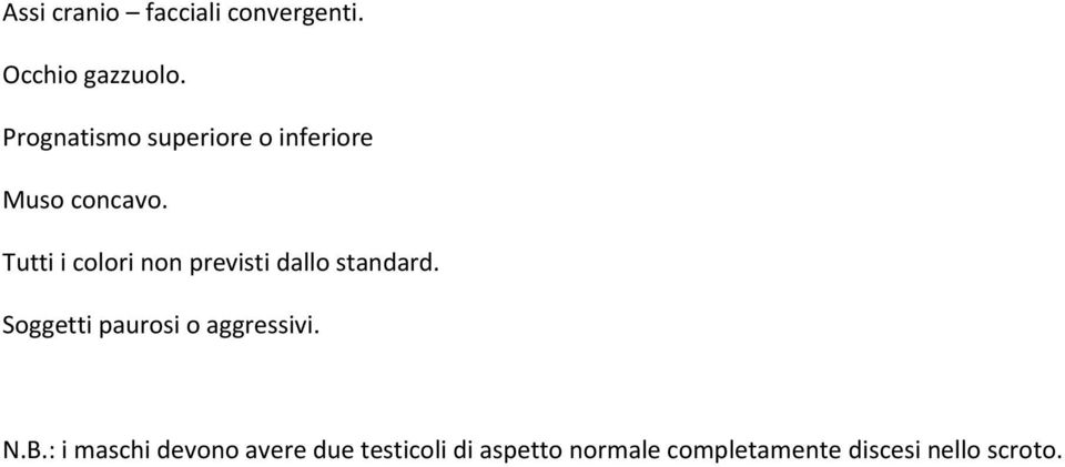 Tutti i colori non previsti dallo standard.