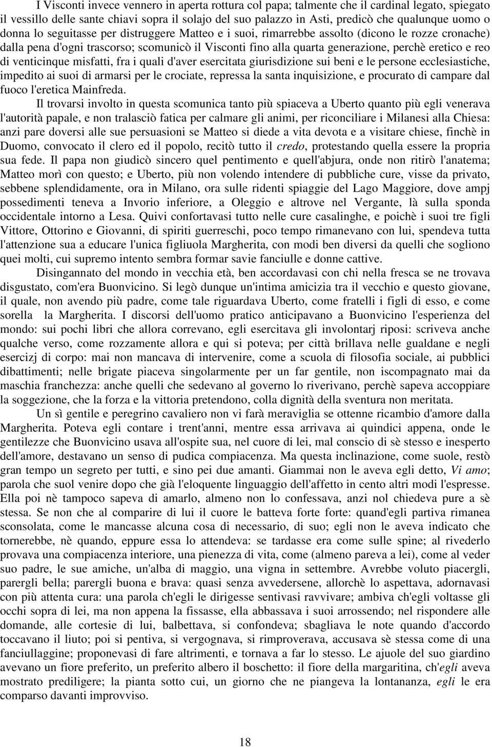 reo di venticinque misfatti, fra i quali d'aver esercitata giurisdizione sui beni e le persone ecclesiastiche, impedito ai suoi di armarsi per le crociate, repressa la santa inquisizione, e procurato