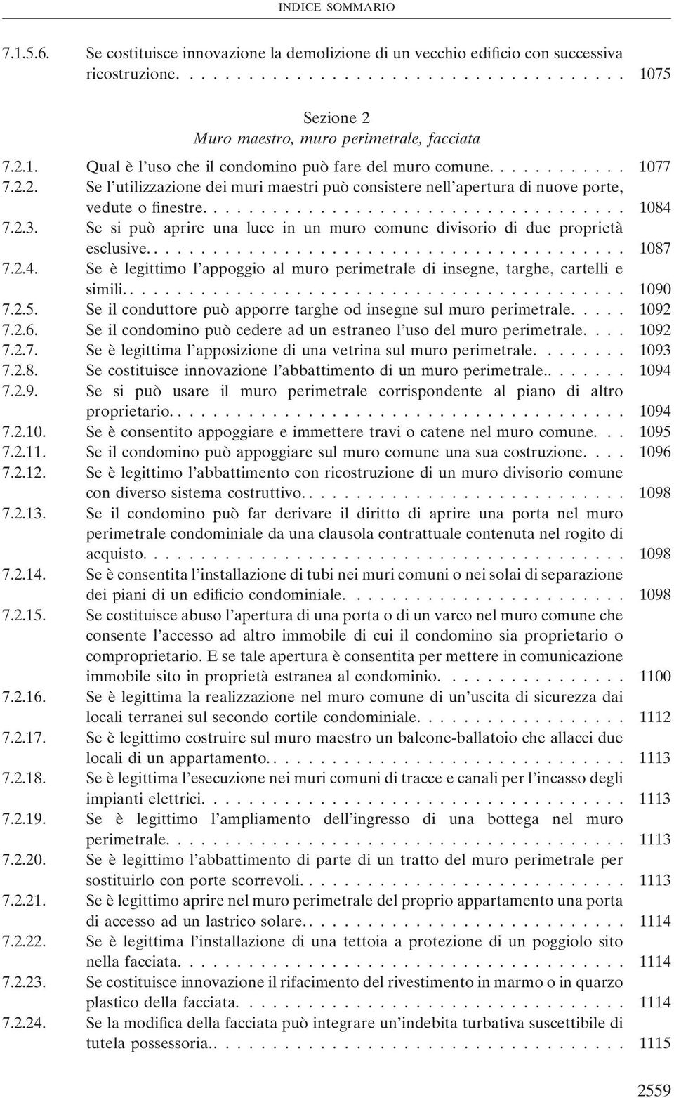 2.3. Se si può aprire una luce in un muro comune divisorio di due proprietà esclusive......................................... 1087 7.2.4.