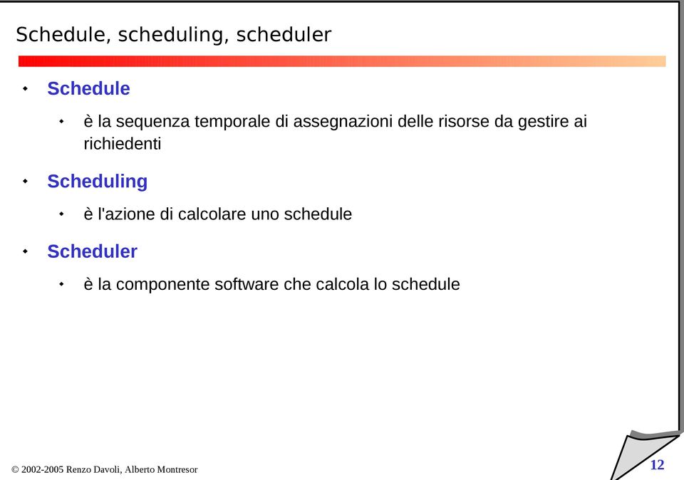 richiedenti Scheduling è l'azione di calcolare uno